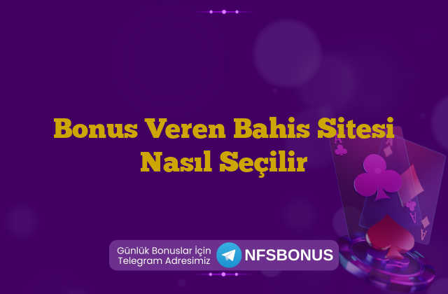 Bonus Veren Bahis Sitesi Nasıl Seçilir