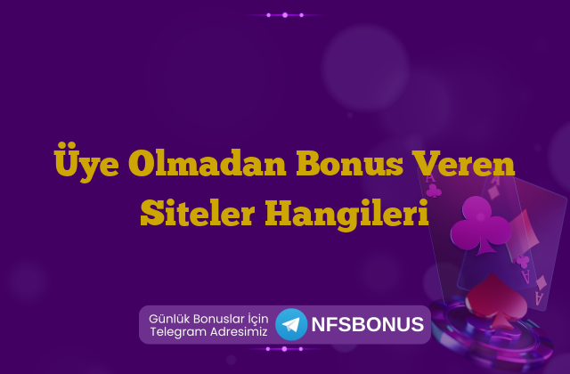 Üye Olmadan Bonus Veren Siteler Hangileri