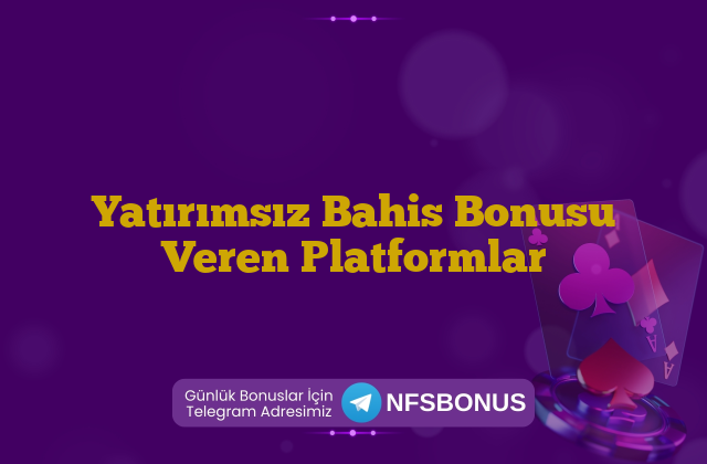 Yatırımsız Bahis Bonusu Veren Platformlar